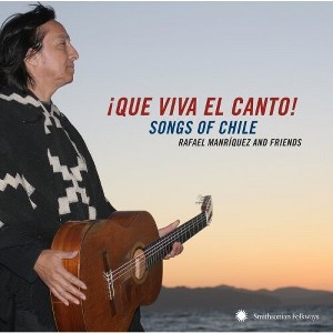 Rafael Manriquez - Que Viva El Canto: Songs and Singers Of Chile (CD) - 1 of 1