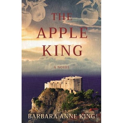 The Apple King - by  Barbara Anne King (Paperback)