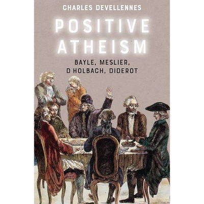 Positive Atheism - by  Charles Devellennes (Hardcover)