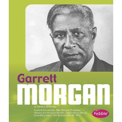 Garrett Morgan - (Great African-Americans) by  Sarah L Schuette (Paperback)