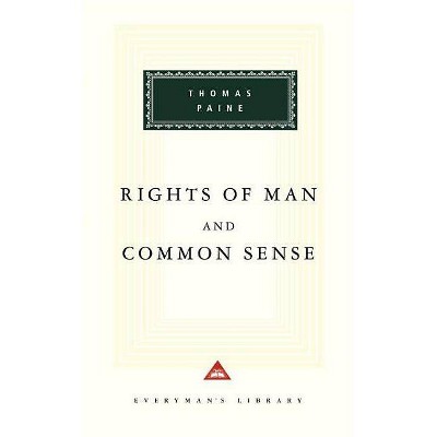 Rights of Man and Common Sense - (Everyman's Library Classics) by  Thomas Paine (Hardcover)