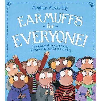 Earmuffs for Everyone! - by  Meghan McCarthy (Hardcover)
