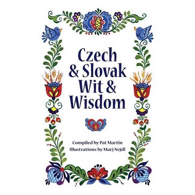 Czech and Slovak Wit and Wisdom - by  Pat Martin (Paperback)