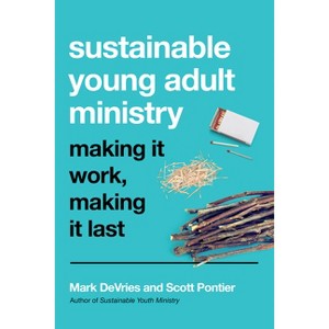 Sustainable Young Adult Ministry - by  Mark DeVries & Scott Pontier (Paperback) - 1 of 1