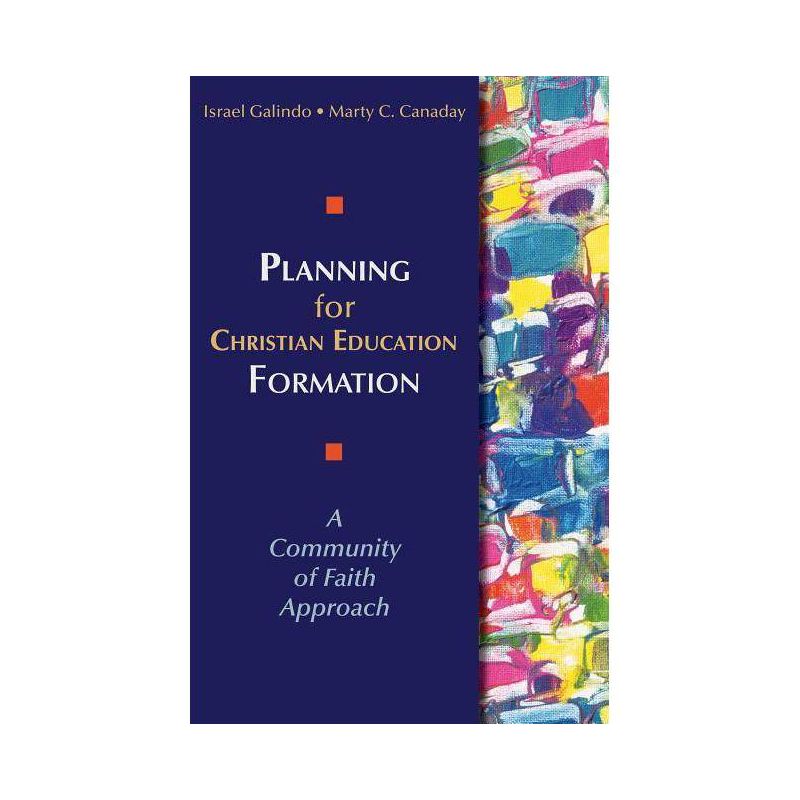 Planning for Christian Education Formation - by  Israel Galindo & Marty Canaday (Paperback), 1 of 2