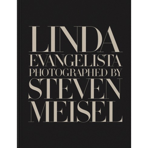 Linda Evangelista Photographed By Steven Meisel - (hardcover) : Target