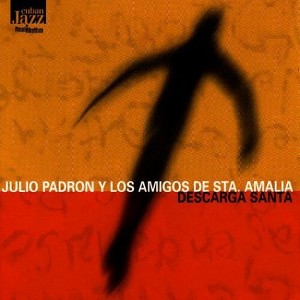 Julio Padron & Amigos De Sta Amalia - Descarga Santa (CD) - 1 of 1