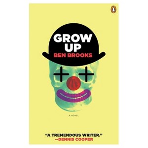 Grow Up - by  Ben Brooks (Paperback) - 1 of 1