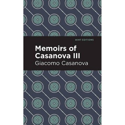 Memoirs of Casanova Volume III - (Mint Editions) by  Giacomo Casanova (Paperback)