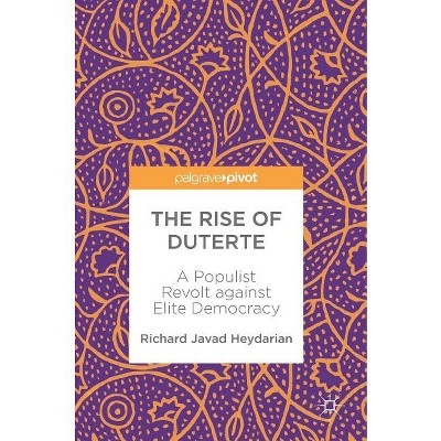 The Rise of Duterte - by  Richard Javad Heydarian (Hardcover)