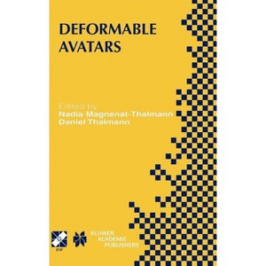 Deformable Avatars - (IFIP Advances in Information and Communication Technology) by  Nadia Magnenat-Thalmann & Daniel Thalmann (Hardcover) - 1 of 1