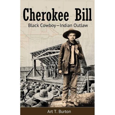 Cherokee Bill - by  Arthur T Burton (Paperback)