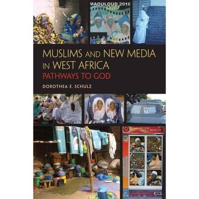 Muslims and New Media in West Africa - by  Dorothea E Schulz (Paperback)