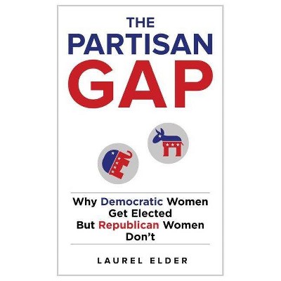 The Partisan Gap - by  Laurel Elder (Hardcover)