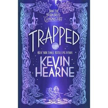 Trapped - (Iron Druid Chronicles) by  Kevin Hearne (Paperback)