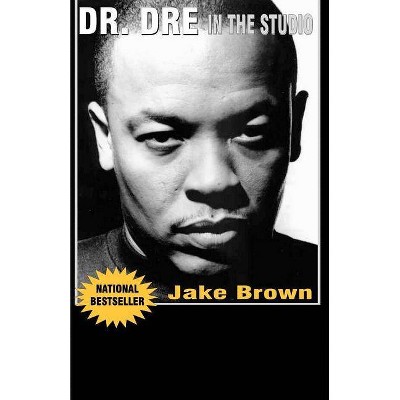 Dr. DRE in the Studio - by  Jake Brown (Paperback)