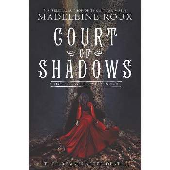 Court of Shadows - (House of Furies) by  Madeleine Roux (Paperback)