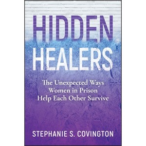 Hidden Healers - by  Stephanie S Covington (Paperback) - 1 of 1