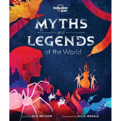 Myths and Legends of the World 1 - (Lonely Planet Kids) by  Lonely Planet Kids & Alli Brydon (Hardcover)