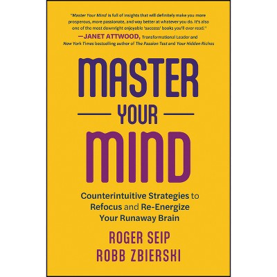 Master Your Mind - By Roger Seip & Robb Zbierski (paperback) : Target