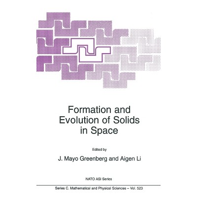 Formation and Evolution of Solids in Space - (NATO Asi Series. Series C, Mathematical and Physical Science) by  NATO (Hardcover)