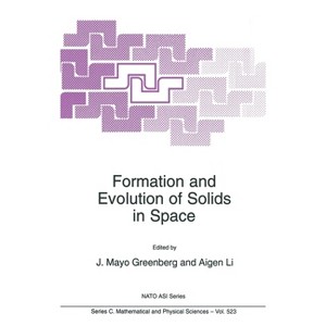 Formation and Evolution of Solids in Space - (NATO Asi Series. Series C, Mathematical and Physical Science) by  NATO (Hardcover) - 1 of 1