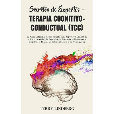 Secretos de Expertos - Terapia Cognitivo-Conductual (TCC) - by  Terry Lindberg (Paperback)