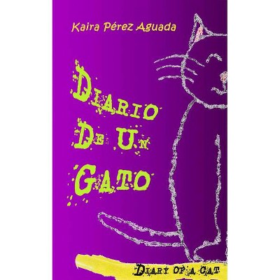 Diario de Un Gato / Diary of a Cat - by  Kaira Pérez Aguada (Paperback)