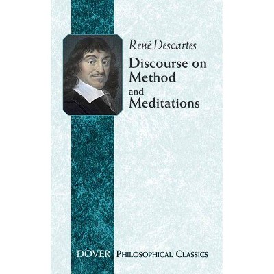 Discourse on Method and Meditations - (Dover Philosophical Classics) by  René Descartes (Paperback)