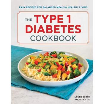 The Type 1 Diabetes Cookbook - by  Laurie Block (Paperback)