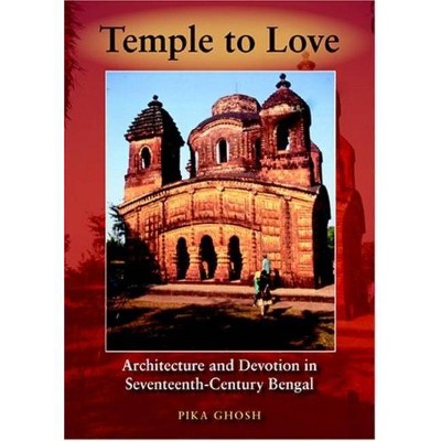 Temple to Love - (Contemporary Indian Studies) by  Pika Ghosh (Hardcover)