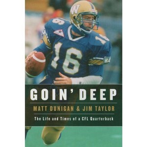 Goin' Deep - by  Matt Dunigan & Jim Taylor (Hardcover) - 1 of 1