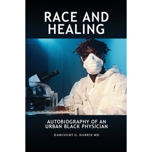 Race and Healing - by  Harcourt G Harris (Paperback) - 1 of 1