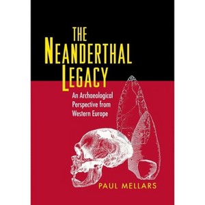 The Neanderthal Legacy - by  Paul A Mellars (Paperback) - 1 of 1
