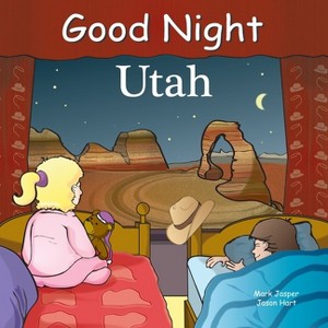 Good Night Utah - (Good Night Our World) by  Mark Jasper (Board Book) - 1 of 1