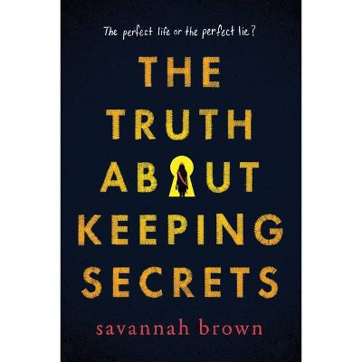 The Truth about Keeping Secrets - by  Savannah Brown (Paperback)