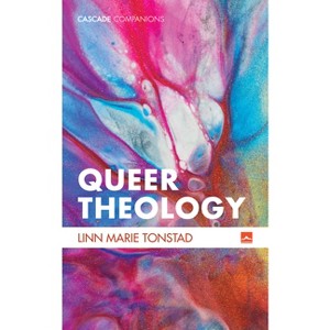 Queer Theology - (Cascade Companions) by  Linn Marie Tonstad (Paperback) - 1 of 1