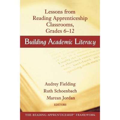 Building Academic Literacy - (Jossey-Bass Education) by  Audrey Fielding & Ruth Schoenbach & Marean Jordan (Paperback)