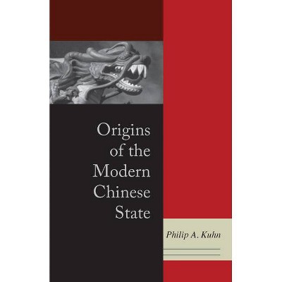 Origins of the Modern Chinese State - by  Philip A Kuhn (Paperback)