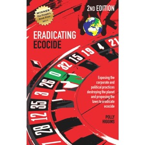 Eradicating Ecocide 2nd Edition - by  Polly Higgins (Paperback) - 1 of 1