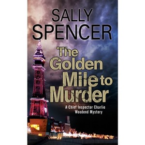 The Golden Mile to Murder - (Chief Inspector Woodend Mystery) by  Sally Spencer (Paperback) - 1 of 1
