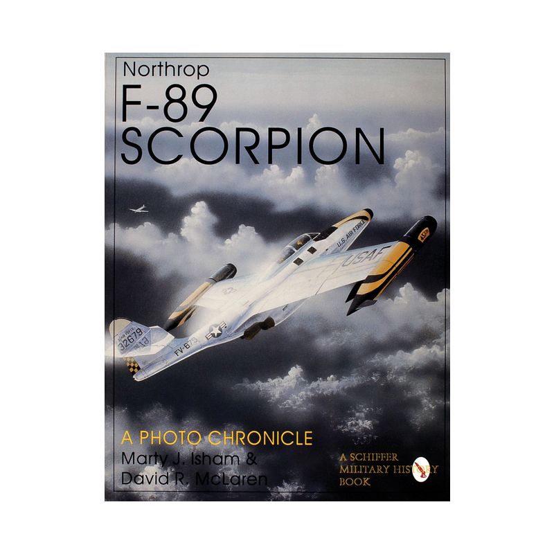 Northrop F-89 Scorpion - (Schiffer Military History) by  Marty J Isham & David R McLaren (Paperback), 1 of 2
