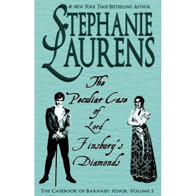 The Peculiar Case of Lord Finsbury's Diamonds - (Casebook of Barnaby Adair) by  Stephanie Laurens (Paperback)