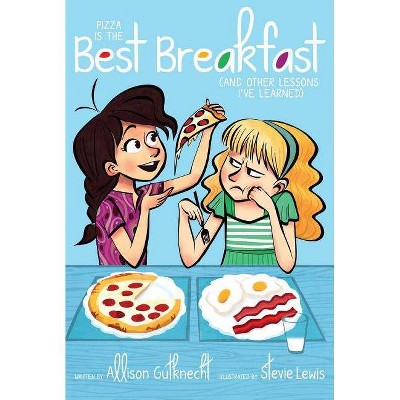 Pizza Is the Best Breakfast - by  Allison Gutknecht (Paperback)