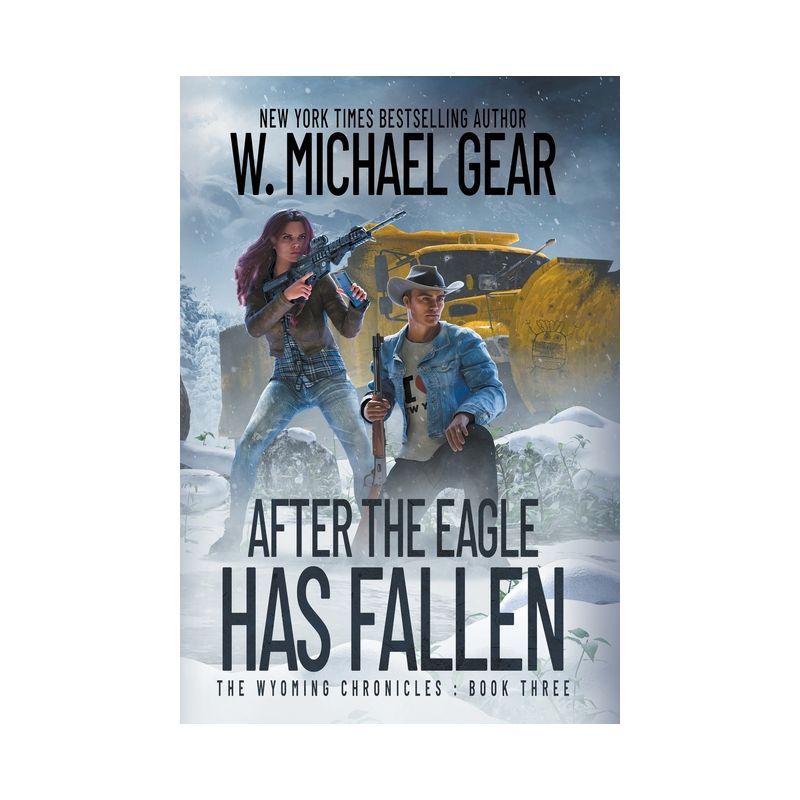 After The Eagle Has Fallen - (The Wyoming Chronicles) by W Michael Gear, 1 of 2
