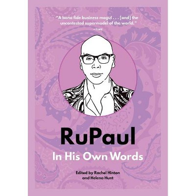 Rupaul: In His Own Words - (In Their Own Words) by  Rachel Hinton & Helena Hunt (Paperback)