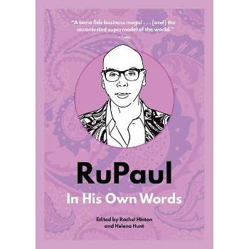 Rupaul: In His Own Words - (In Their Own Words) by  Rachel Hinton & Helena Hunt (Paperback)