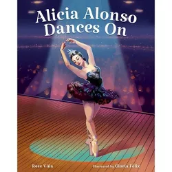 Alicia Alonso Dances on - (She Made History) by  Rose Viña (Hardcover)
