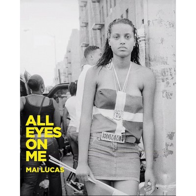 Maï Lucas: All Eyes on Me - (Hardcover)