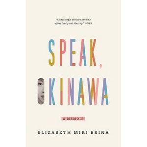 Speak, Okinawa - by  Elizabeth Miki Brina (Paperback) - 1 of 1